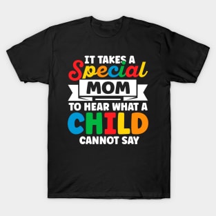it takes a special mom to hear t-shirt,It Takes a Special Mom to  Heart What a Child Cannot Say T-Shirt